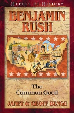 Benjamin Rush: The Common Good - Benge, Janet &. Geoff