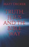 Truth, Jesus and the Bible Way