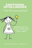 Emotional Intelligence: "the Life Manual Book" Manifest the Life of Your Dreams with "the Light"