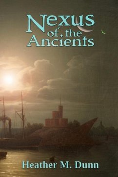 Nexus of the Ancients - Dunn, Heather M.