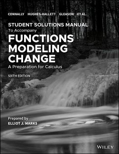 Functions Modeling Change: A Preparation for Calculus, 6e Student Solutions Manual - Connally, Eric; Hughes-Hallett, Deborah; Gleason, Andrew M