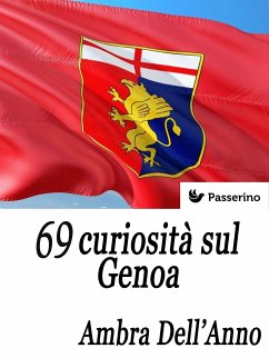 69 curiosità sul Genoa (eBook, ePUB) - D., Ambra