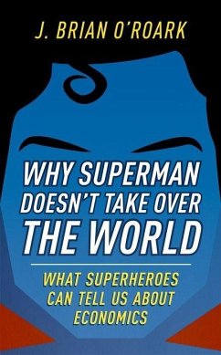 Why Superman Doesn't Take Over the World - O'Roark, J Brian