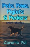 Pets, Paws, Piglets and Peckers