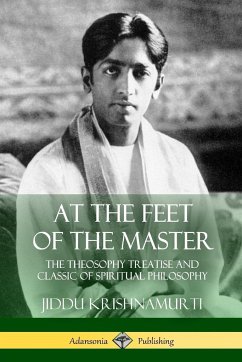 At the Feet of the Master - Alcyone; Krishnamurti, Jiddu