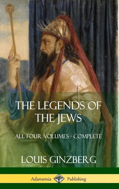 The Legends of the Jews - Ginzberg, Louis; Szold, Henrietta