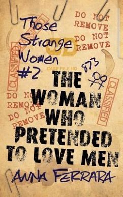 The Woman Who Pretended To Love Men - Ferrara, Anna