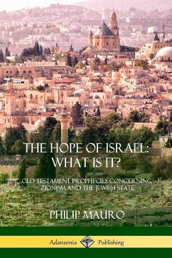 The Hope of Israel; What Is It? - Mauro, Philip