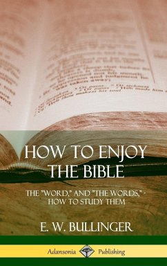 How to Enjoy the Bible - Bullinger, E. W.