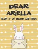 Dear Ariella, Diary of My Dreams and Hopes: A Girl's Thoughts