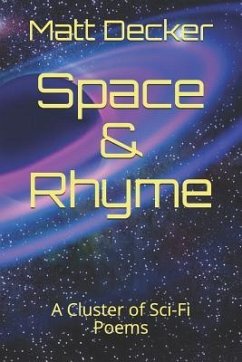 Space & Rhyme: A Cluster of Sci-Fi Poems - Decker, Matt