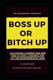Boss Up or Bitch Up: Life Lessons a Former Teen Mom Used to Start a Business and Kill The Entrepreneurial Game