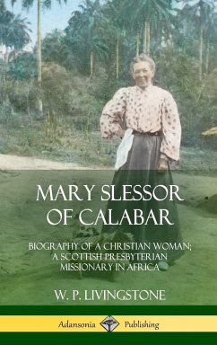 Mary Slessor of Calabar - Livingstone, W. P.