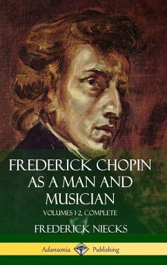 Frederick Chopin as a Man and Musician - Niecks, Frederick