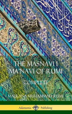 The Masnavi I Ma'navi of Rumi - Rumi, Maulana Jalalu-'d-din Muhammad; Whinfield, E. H.