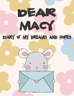 Dear Macy, Diary of My Dreams and Hopes: A Girl's Thoughts - Faith, Hope