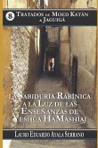 Tratados de Moed Katán & Jaguigá: La Sabiduría Rabínica a la Luz de las Enseñanzas de Yeshúa HaMashíaj