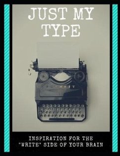Just My Type: Inspiration for the Write Side of Your Brain - McCafferty, Stacy