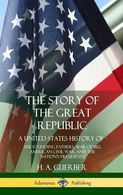 The Story of the Great Republic - Guerber, H. A.