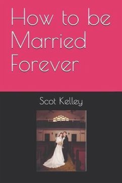 How to be Married Forever - Kelley, Scot