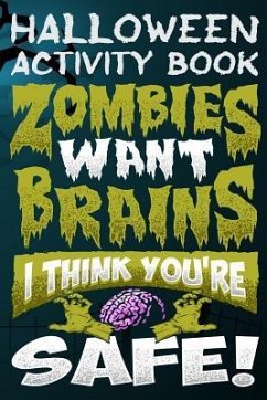 Halloween Activity Book Zombies Want Brains I Think You're Safe!: Halloween Book for Kids with Notebook to Draw and Write - Marky, Adam And