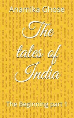 The tales of India: The Beginning part1 - Ghose, Anamika