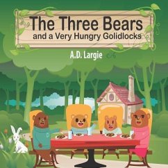 The Three Bears and a Very Hungry Goldilocks: A Classic fairy tale About Hungary, Adoption and Family - Largie, A. D.