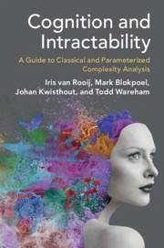 Cognition and Intractability - Rooij, Iris van; Blokpoel, Mark; Kwisthout, Johan; Wareham, Todd
