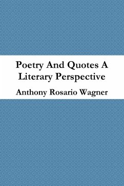 Poetry And Quotes A New Perspective - Wagner, Anthony Rosario