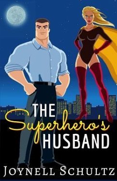 The Superhero's Husband: A Novella about Being Married to a Superhero - Schultz, Joynell