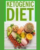 Ketogenic Diet: The Easy Ketogenic Diet for Beginners, Your Ultimate Guide to Shed Weight + Most Delicious Low-Carb, High-Fat Recipes