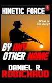 By Any Other Name: A Kinetic Force Vignette