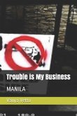 Trouble Is My Business: Manila