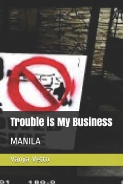 Trouble Is My Business: Manila - Vetto, Vanya