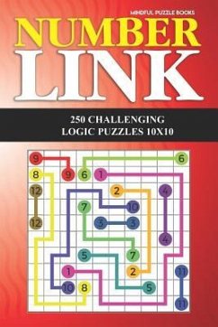 Number Link: 250 Challenging Logic Puzzles 10x10 - Mindful Puzzle Books