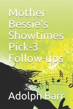Mother Bessie's Showtimes Pick-3 Follow-Ups - Barr, Adolph
