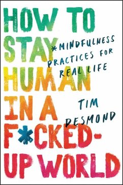 How to Stay Human in a F*cked-Up World - Desmond, Tim