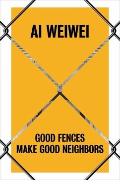 AI Weiwei: Good Fences Make Good Neighbors - Baume, Nicholas