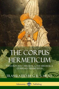 The Corpus Hermeticum - Mead, G. R. S.