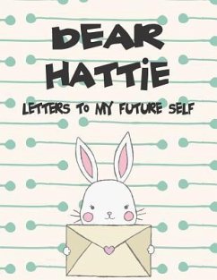 Dear Hattie, Letters to My Future Self: A Girl's Thoughts - Faith, Hope