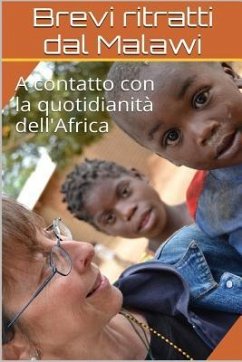 Brevi Ritratti Dal Malawi: A Contatto Con La Quotidianità Dell'africa - Bellanova, Alessio; Zanotti, Marina