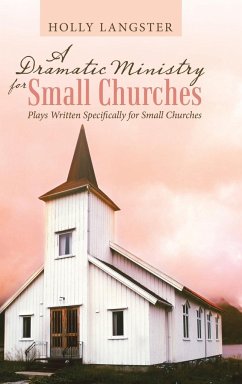 A Dramatic Ministry for Small Churches - Langster, Holly