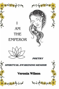 I am the Emperor: Spiritual Awakening Memoir - Wilson, Veronia