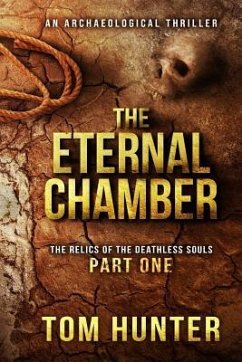 The Eternal Chamber: An Archaeological Thriller: The Relics of the Deathless Souls, Part 1 - Hunter, Tom