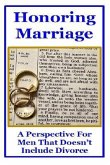 Honoring Marriage: A Perspective for Men That Doesn't Include Divorce