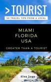 Greater Than a Tourist- Miami Florida USA: 50 Travel Tips from a Local