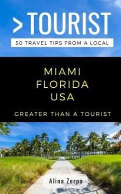 Greater Than a Tourist- Miami Florida USA: 50 Travel Tips from a Local - Tourist, Greater Than a.; Zerpa, Alina