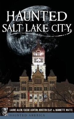 Haunted Salt Lake City - Allen, Laurie; Ashton, Cassie; Clay, Kristen