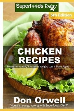 Chicken Recipes: Over 70 Low Carb Chicken Recipes suitable for Dump Dinners Recipes full of Antioxidants and Phytochemicals - Orwell, Don