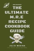 Mre Recipes: The Ultimate M.R.E Recipe Cookbook and Guide